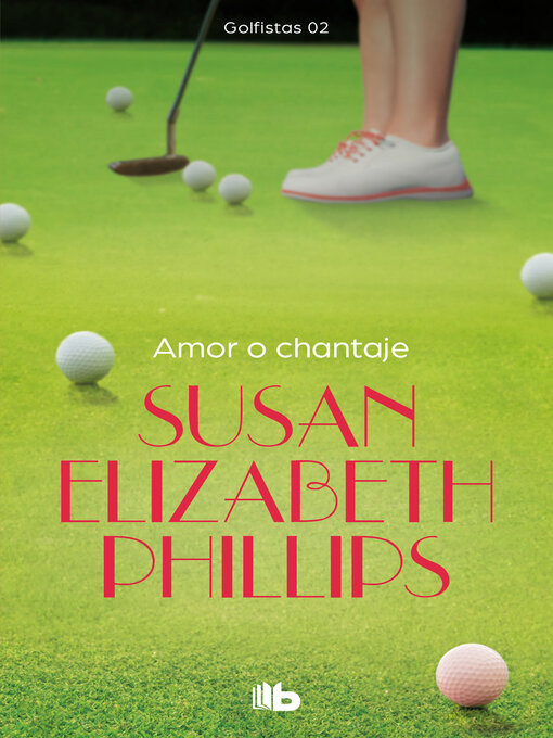 Title details for Amor o chantaje (Golfistas 2) by Susan Elizabeth Phillips - Wait list